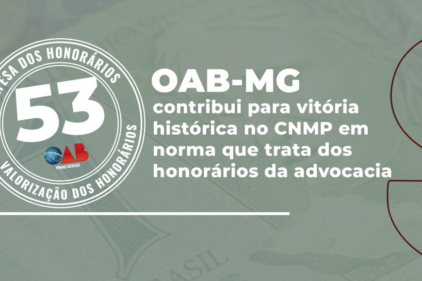 OAB-MG contribui para vitória histórica no CNMP em norma que trata dos honorários da advocacia